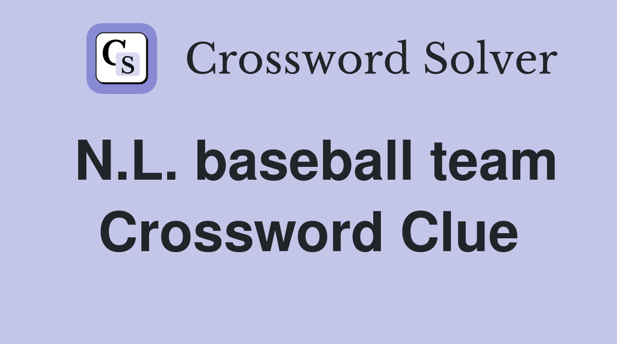 N.L. baseball team Crossword Clue