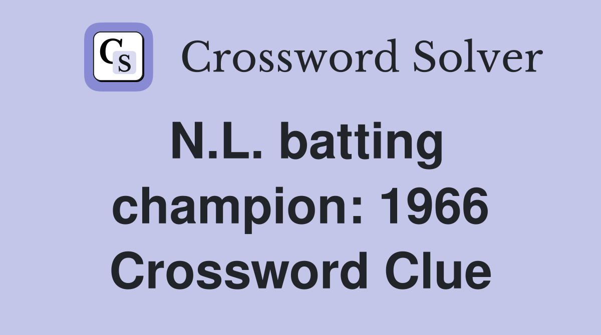 N.L. batting champion: 1966 Crossword Clue