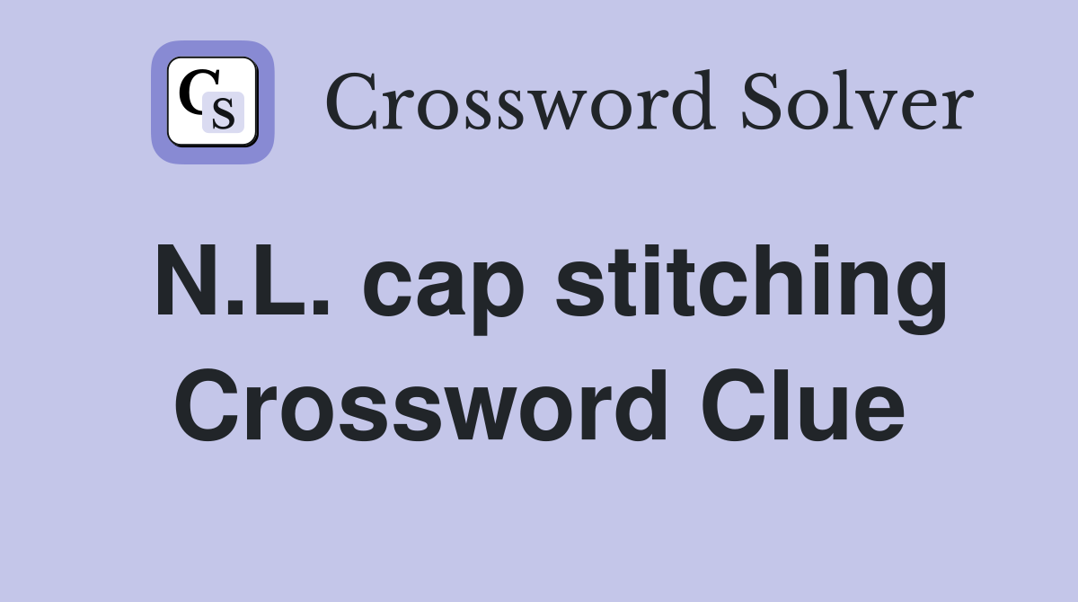 N.L. cap stitching Crossword Clue