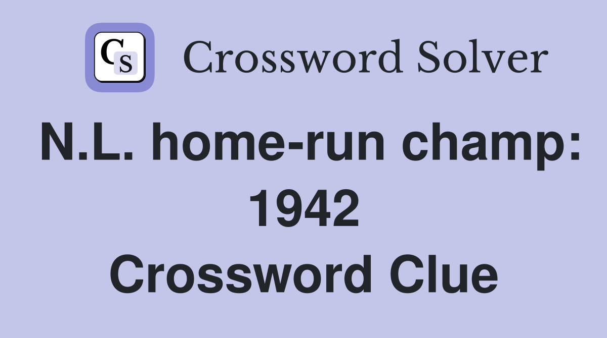N.L. home-run champ: 1942 Crossword Clue