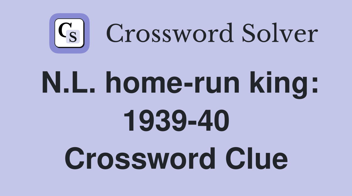 N.L. home-run king: 1939-40 Crossword Clue