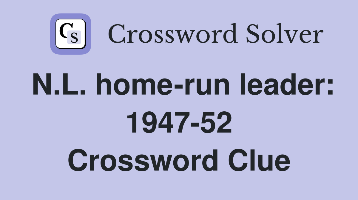 N.L. home-run leader: 1947-52 Crossword Clue