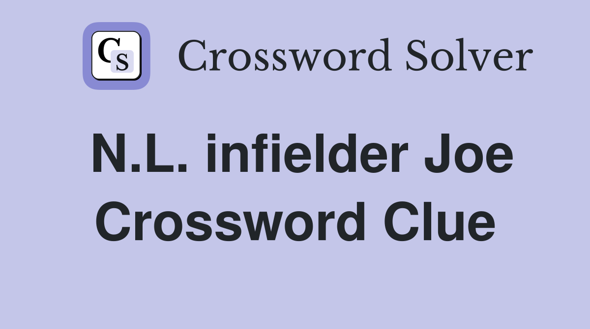 N.L. infielder Joe Crossword Clue