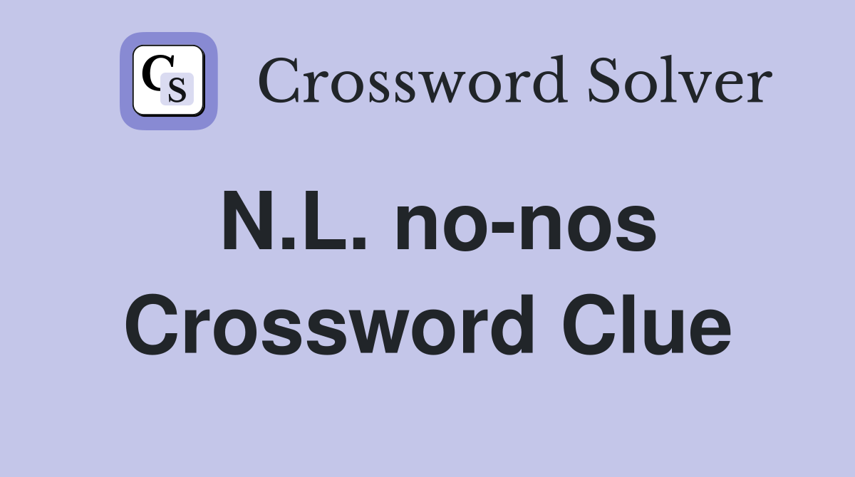 N.L. no-nos Crossword Clue