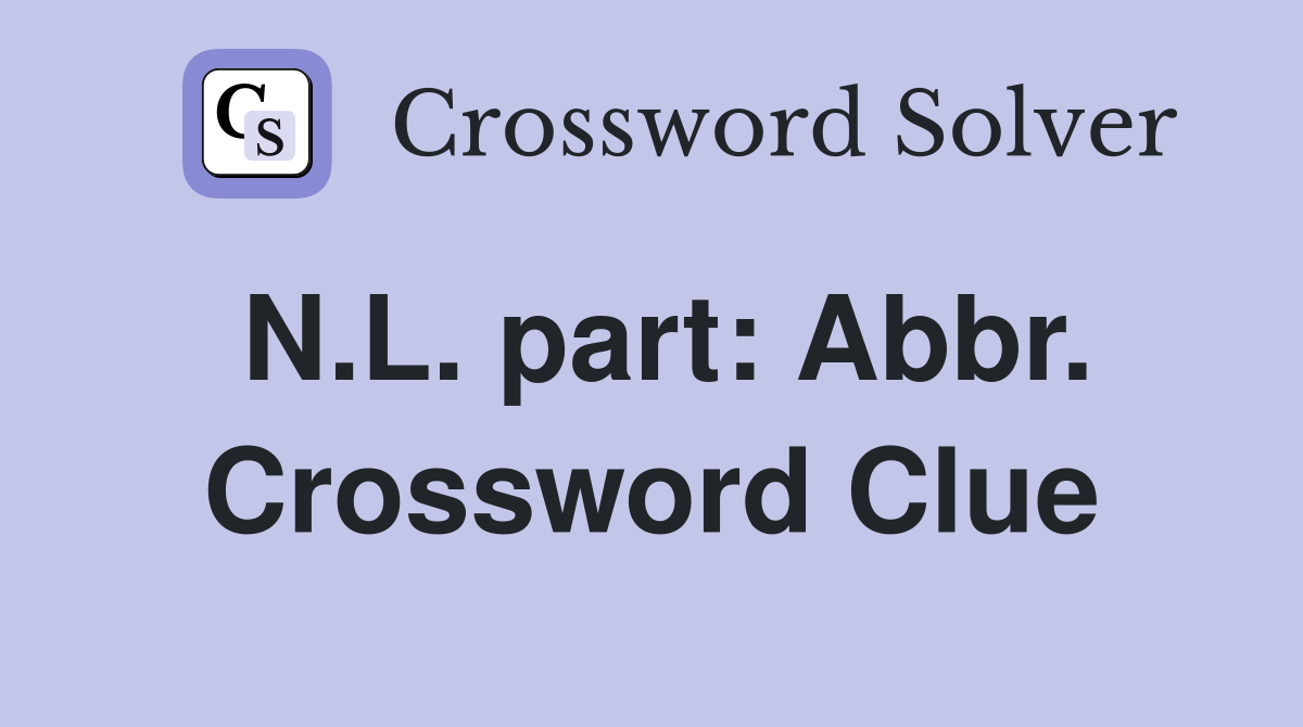 N.L. part: Abbr. Crossword Clue