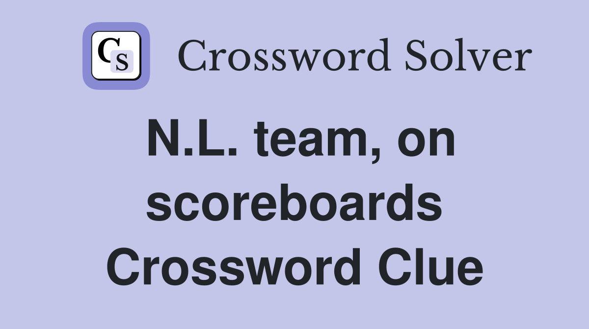 N.L. team, on scoreboards Crossword Clue