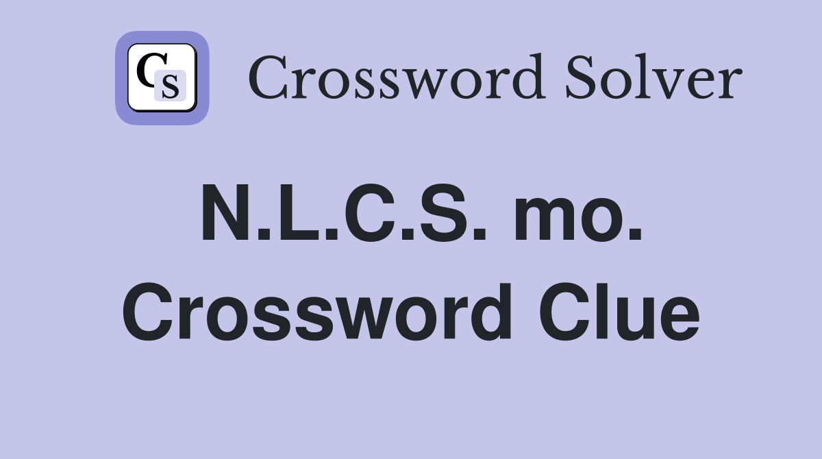 N.L.C.S. mo. Crossword Clue