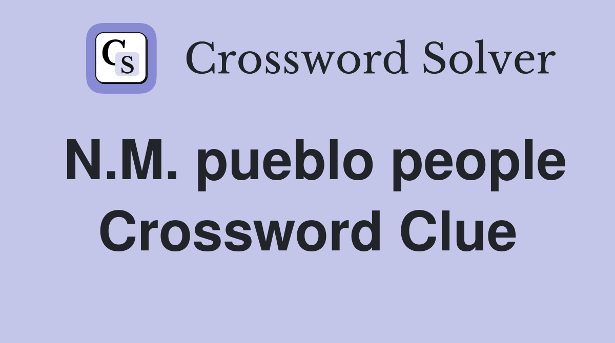 N.M. pueblo people Crossword Clue