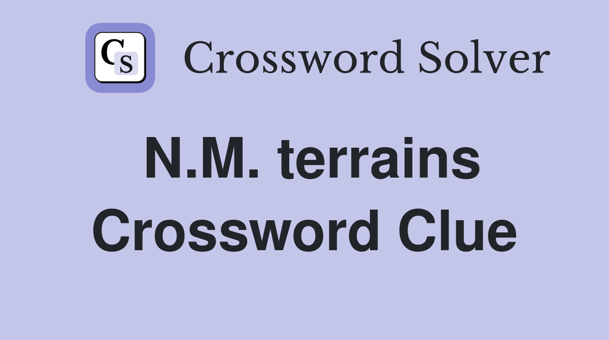 N.M. terrains Crossword Clue