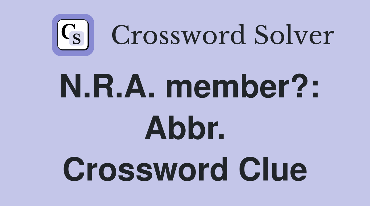 N.R.A. member?: Abbr. Crossword Clue