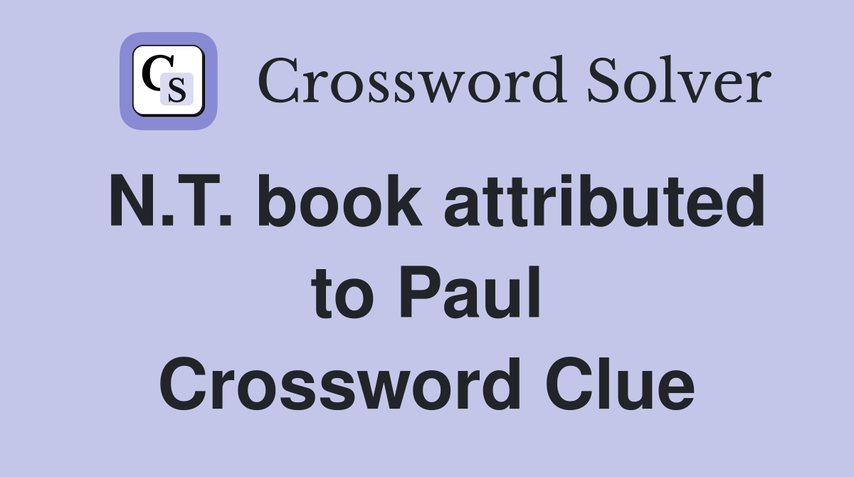 N.T. book attributed to Paul Crossword Clue