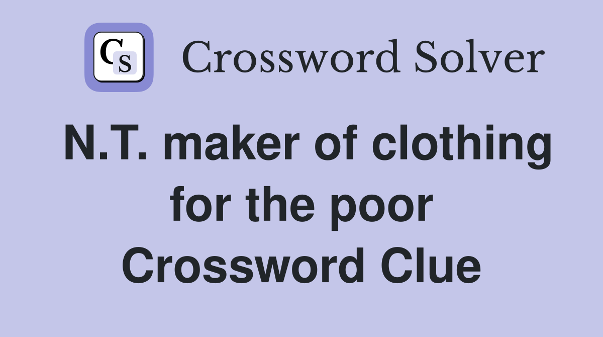 N.T. maker of clothing for the poor Crossword Clue