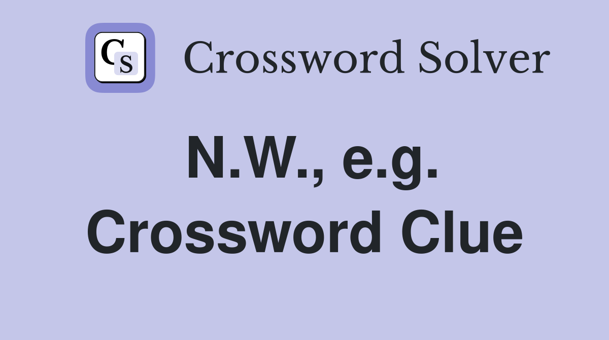 N.W., e.g. Crossword Clue