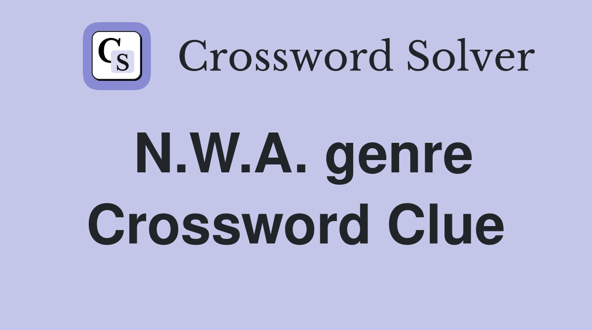 N.W.A. genre Crossword Clue