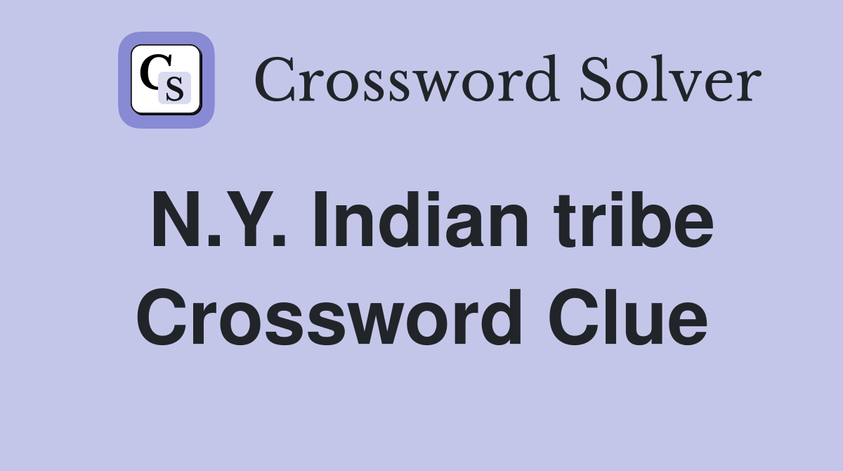 N.Y. Indian tribe Crossword Clue