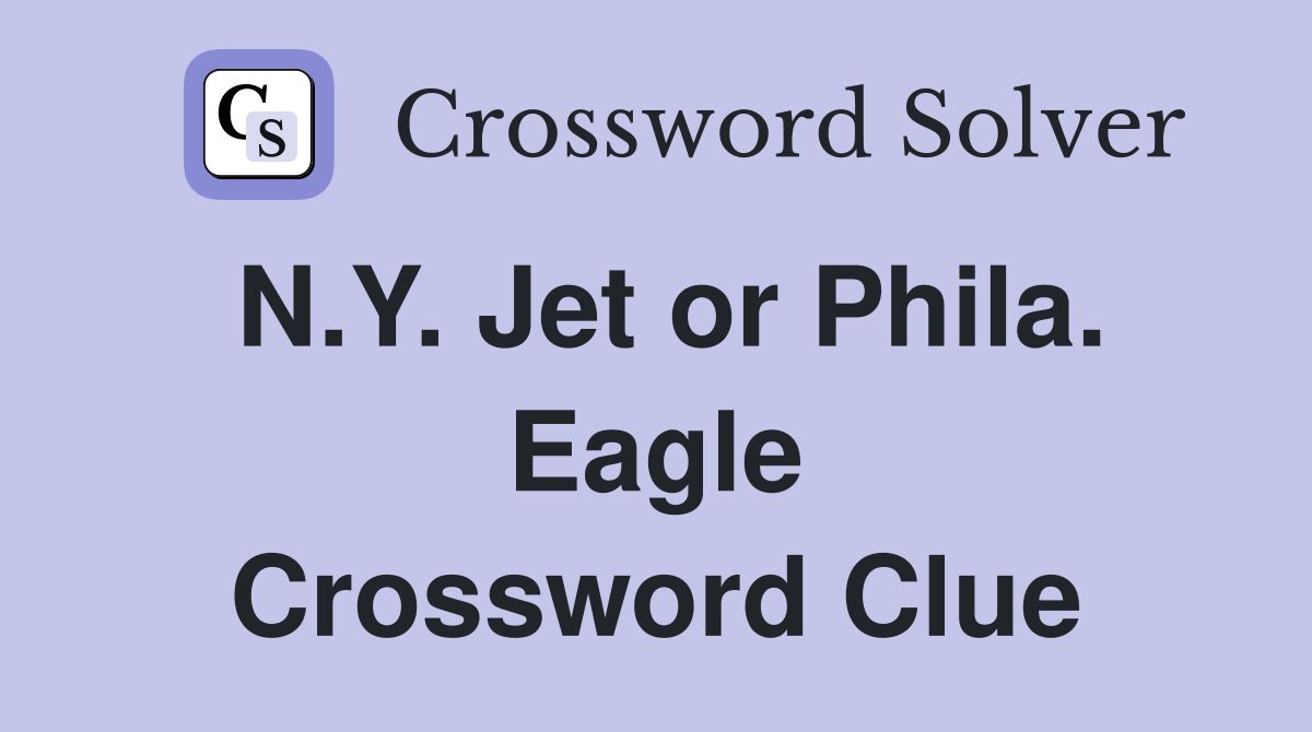 N.Y. Jet or Phila. Eagle Crossword Clue