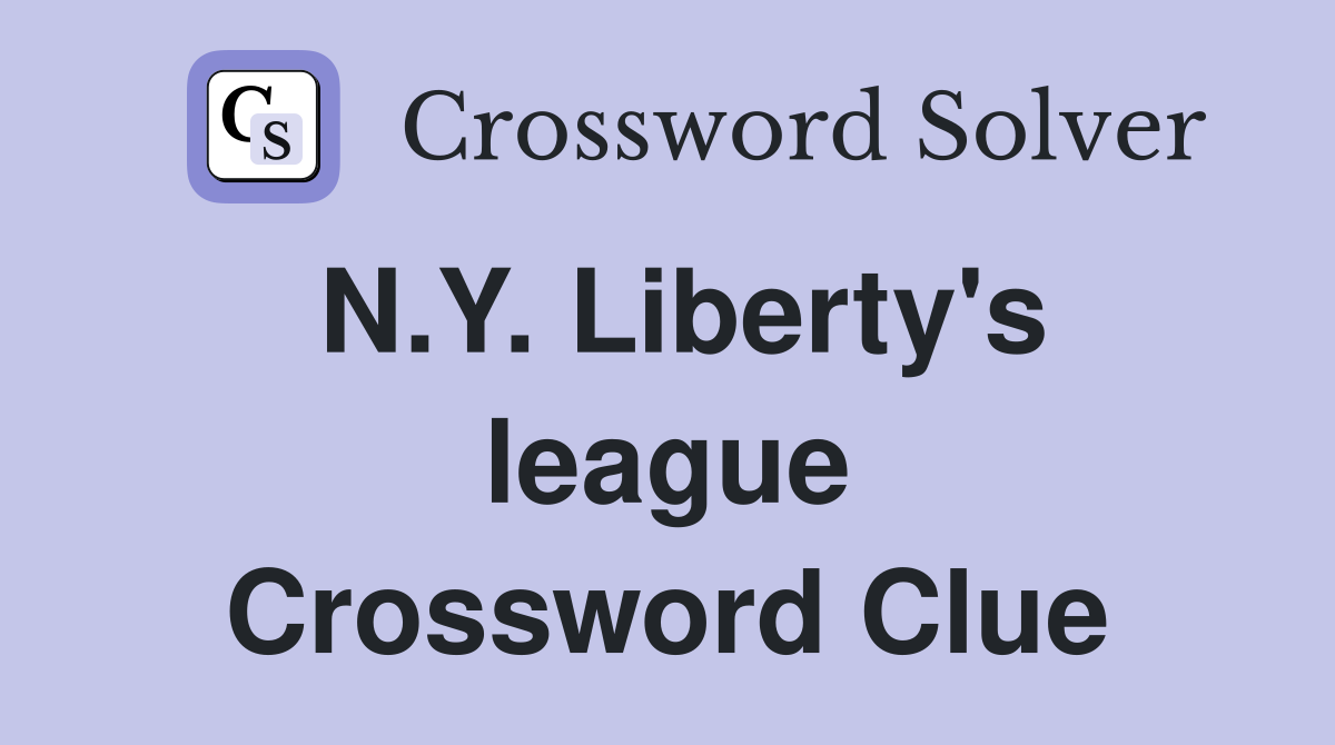 N.Y. Liberty's league Crossword Clue