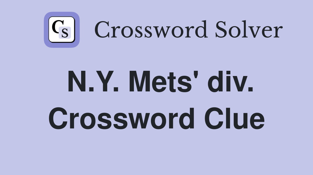 N.Y. Mets' div. Crossword Clue