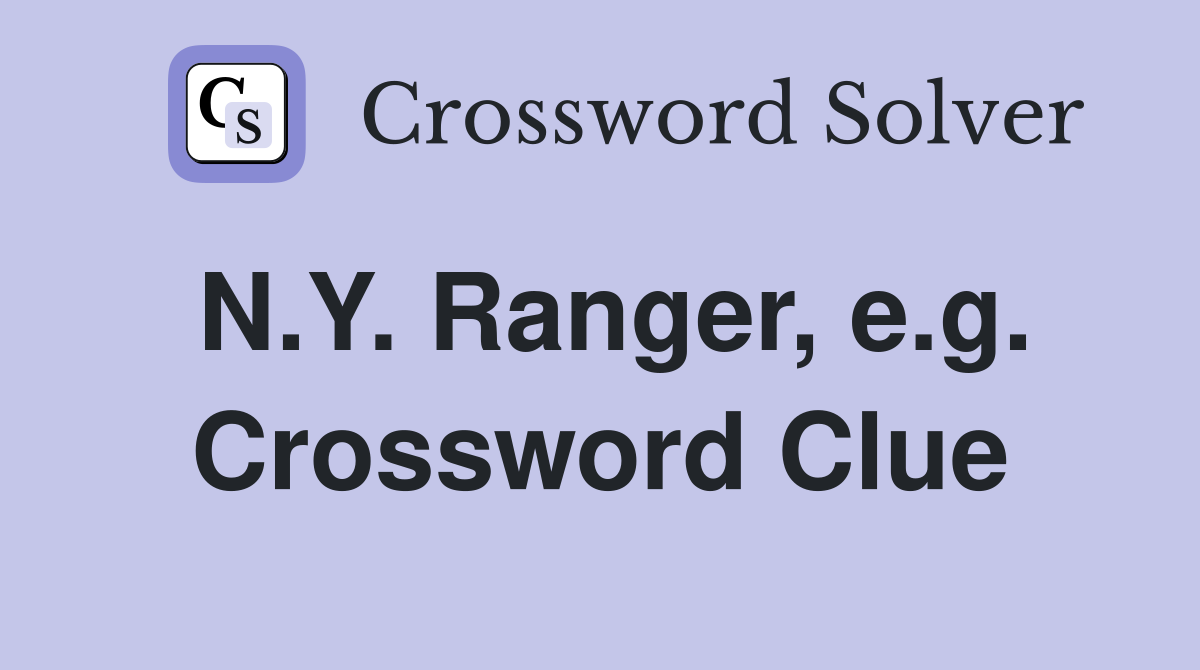 N.Y. Ranger, e.g. Crossword Clue