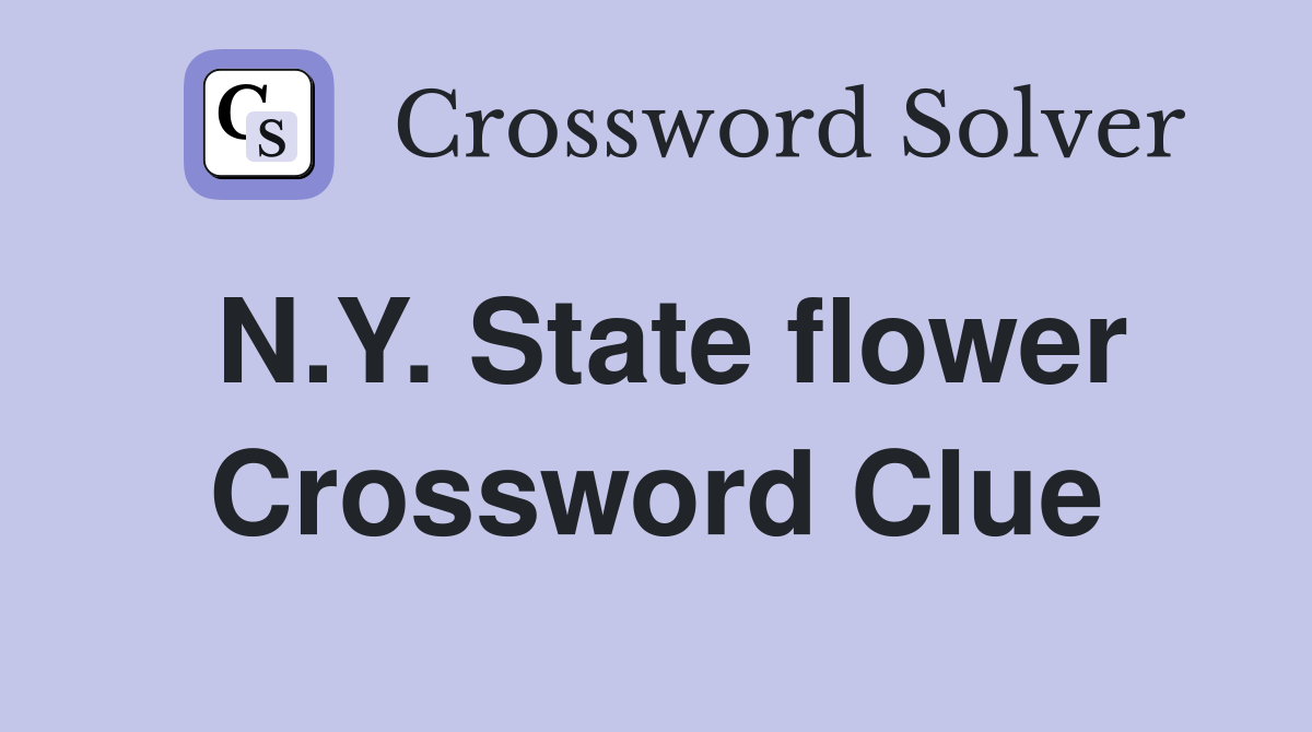 N.Y. State flower Crossword Clue