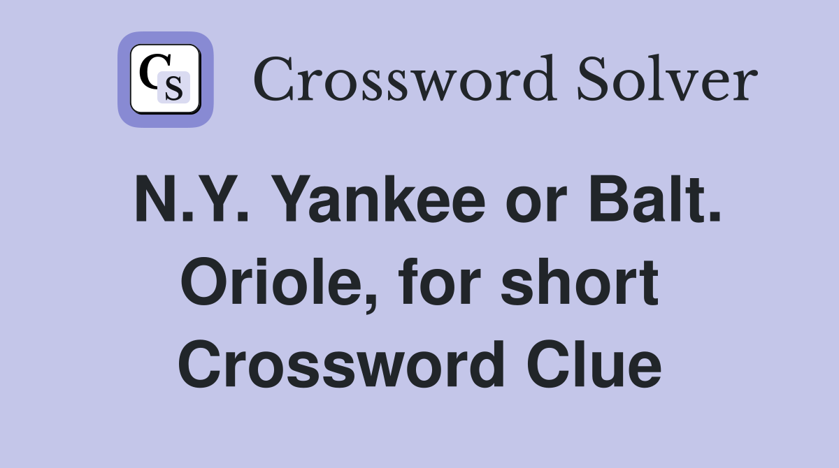 N.Y. Yankee or Balt. Oriole, for short Crossword Clue