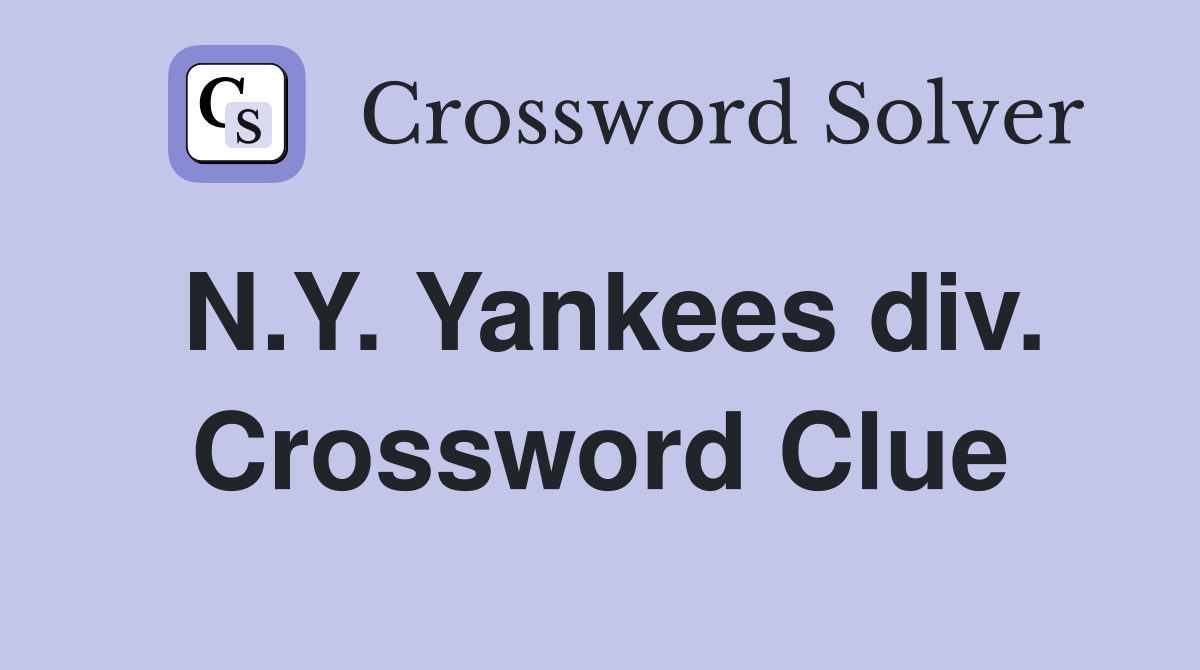 N.Y. Yankees div. Crossword Clue