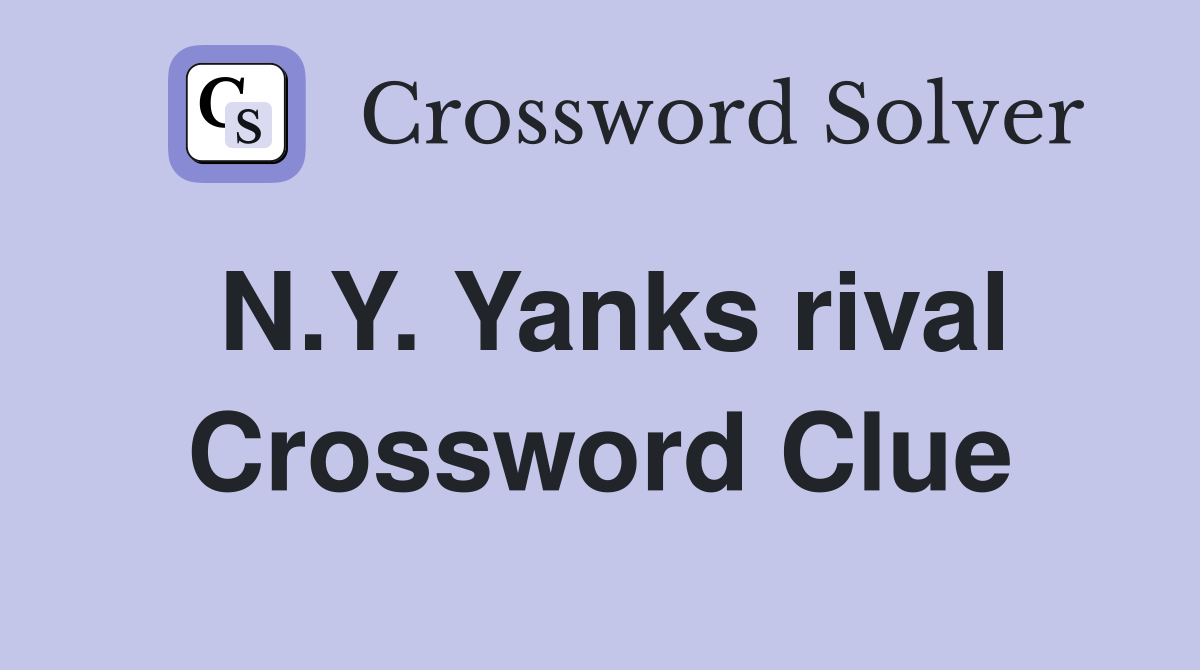 N.Y. Yanks rival Crossword Clue