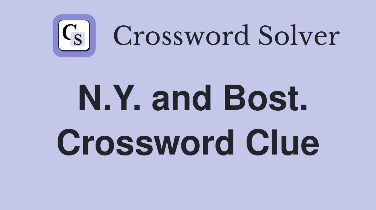 N.Y. and Bost. Crossword Clue