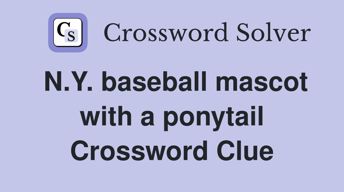 N.Y. baseball mascot with a ponytail Crossword Clue
