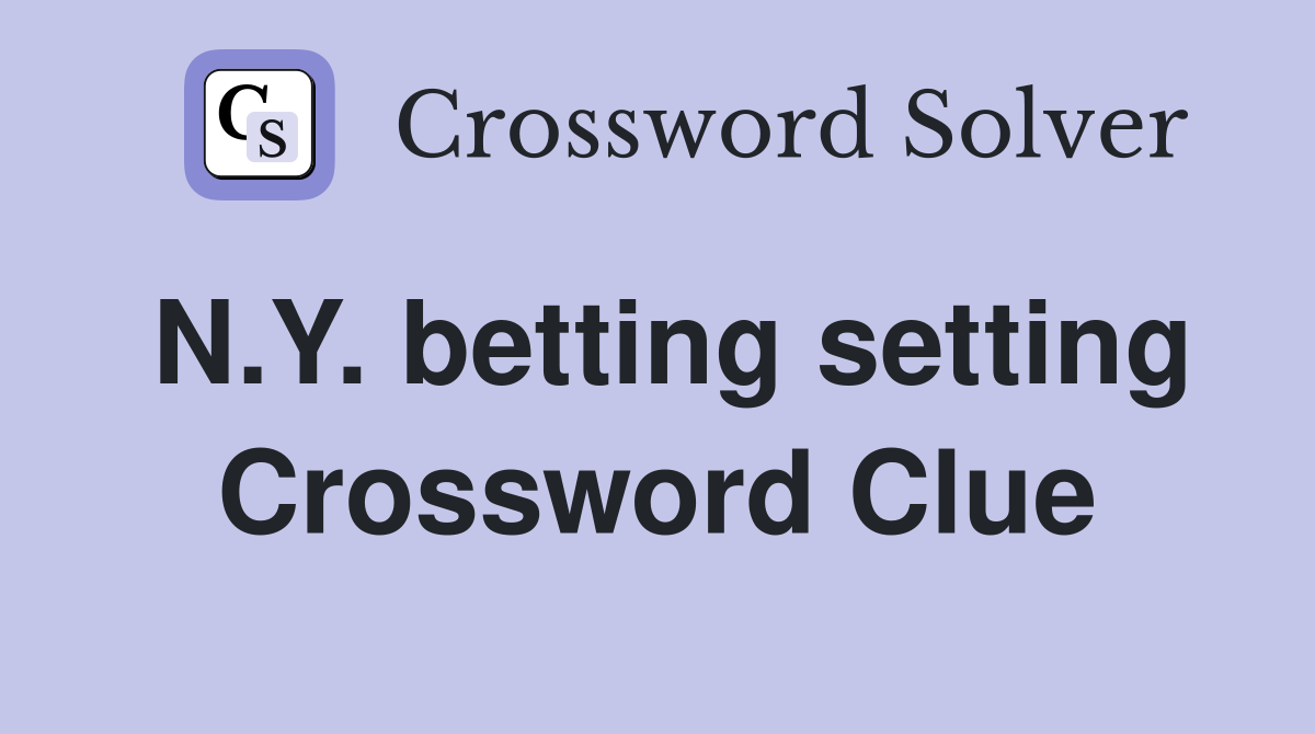 N.Y. betting setting Crossword Clue