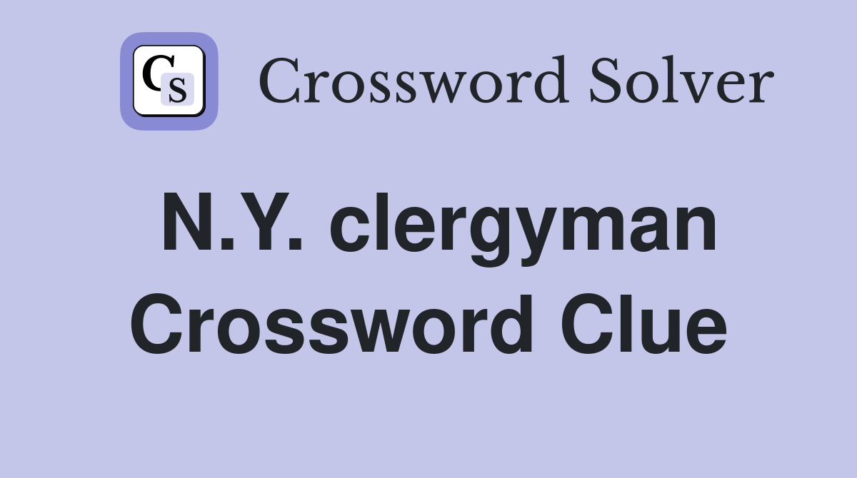 N.Y. clergyman Crossword Clue