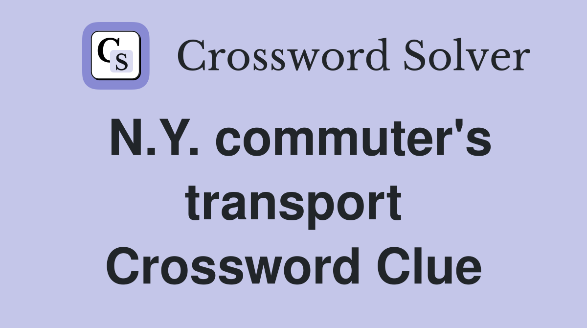 N.Y. commuter's transport Crossword Clue