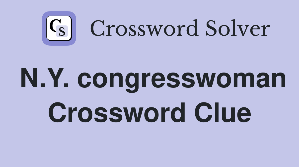 N.Y. congresswoman Crossword Clue
