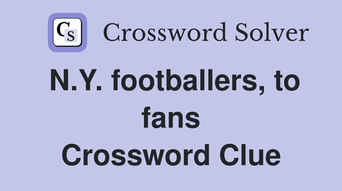 N.Y. footballers, to fans Crossword Clue