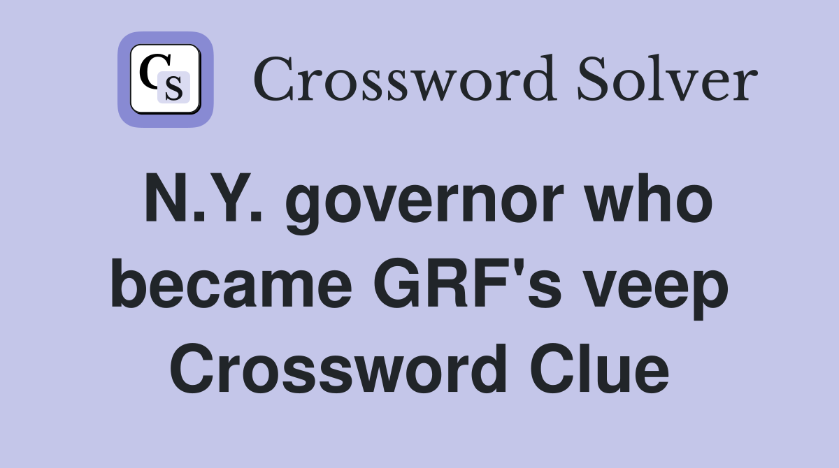 N.Y. governor who became GRF's veep Crossword Clue