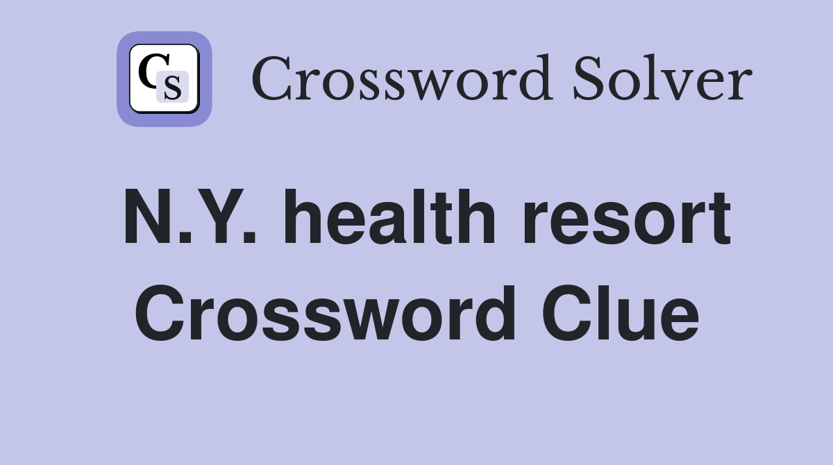 N.Y. health resort Crossword Clue
