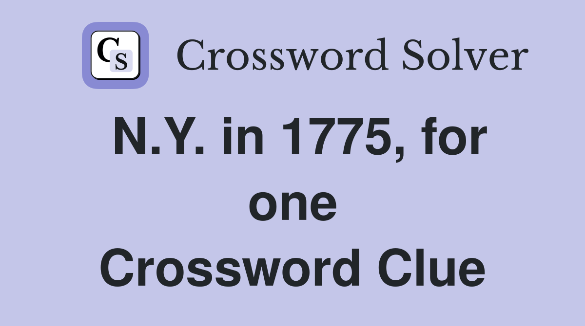 N.Y. in 1775, for one Crossword Clue