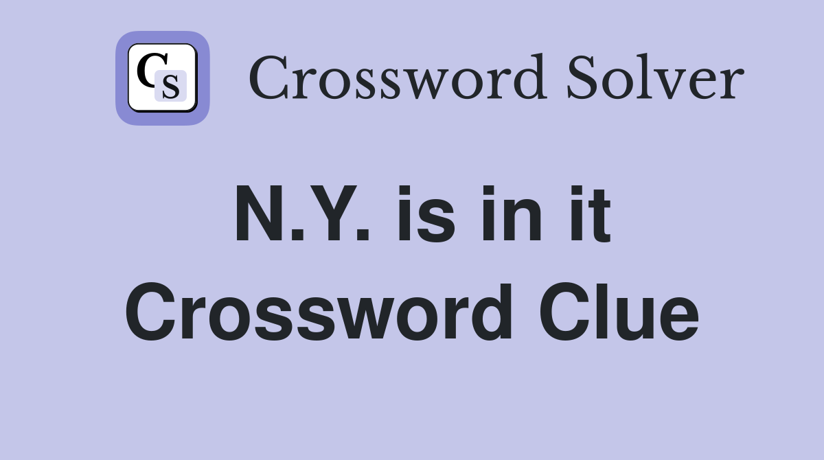 N.Y. is in it Crossword Clue
