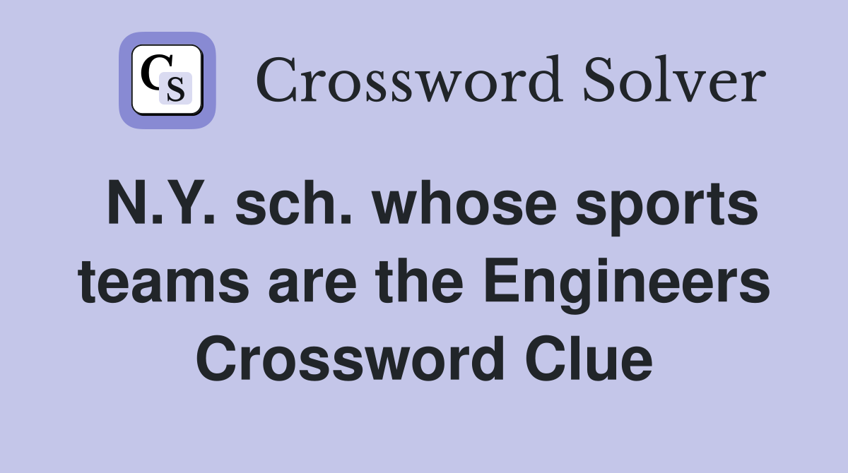 N.Y. sch. whose sports teams are the Engineers Crossword Clue