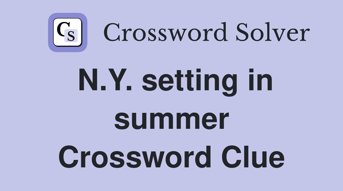 N.Y. setting in summer Crossword Clue