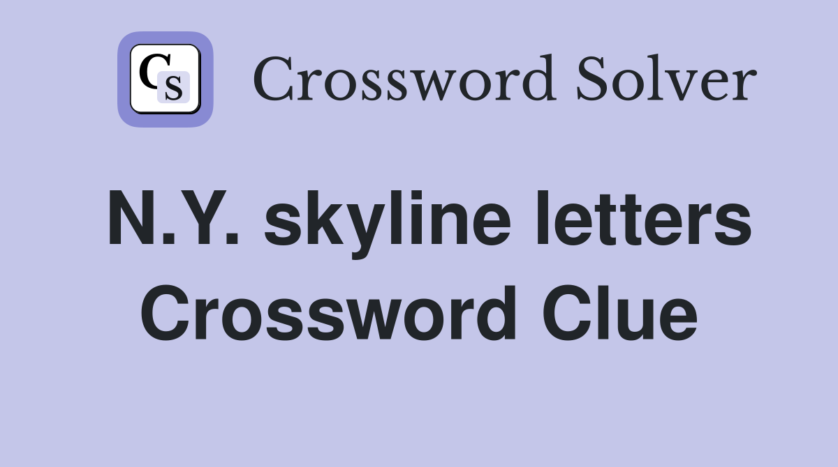 N.Y. skyline letters Crossword Clue