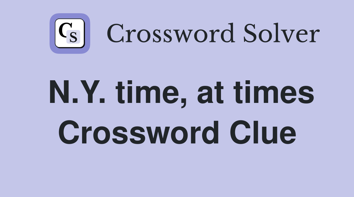 N.Y. time, at times Crossword Clue