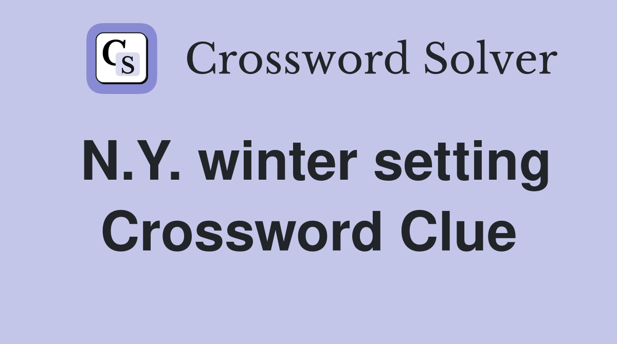 N.Y. winter setting Crossword Clue