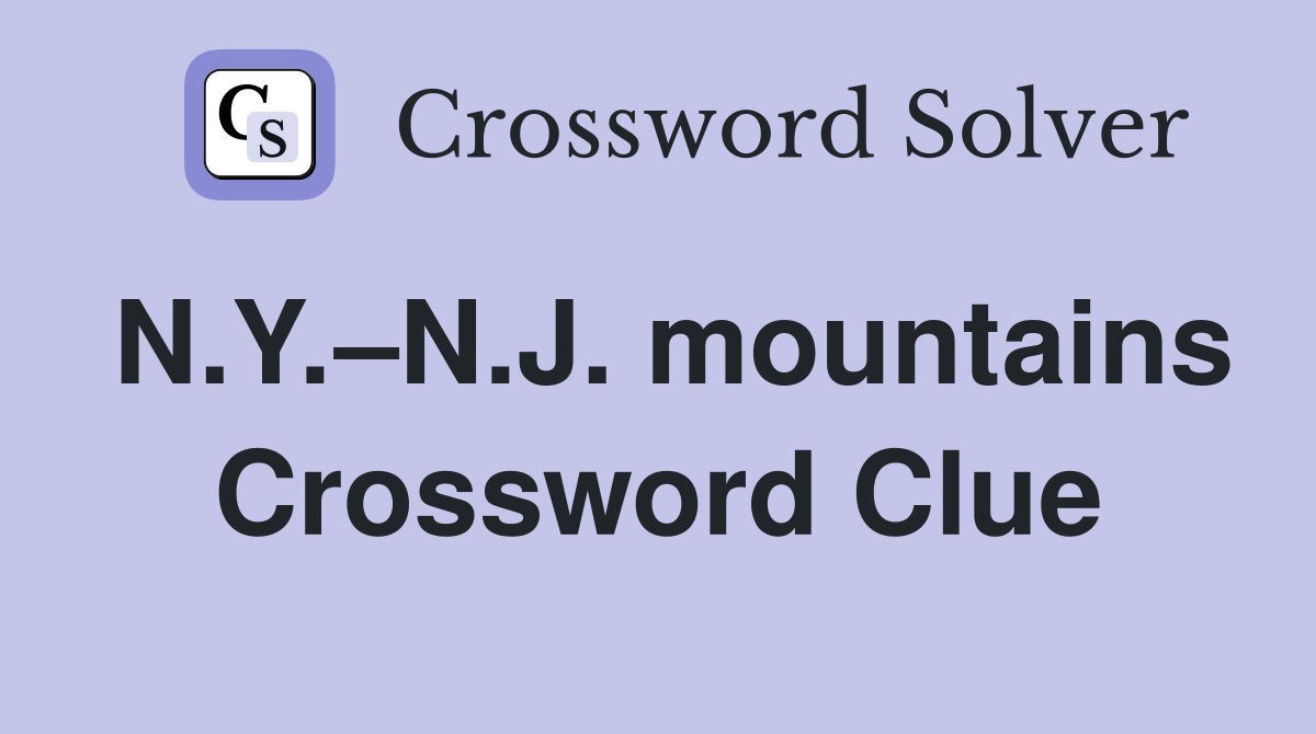N.Y.–N.J. mountains Crossword Clue