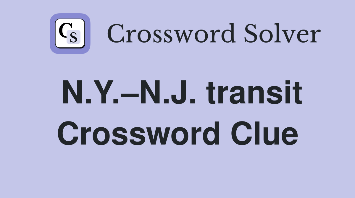 N.Y.–N.J. transit Crossword Clue