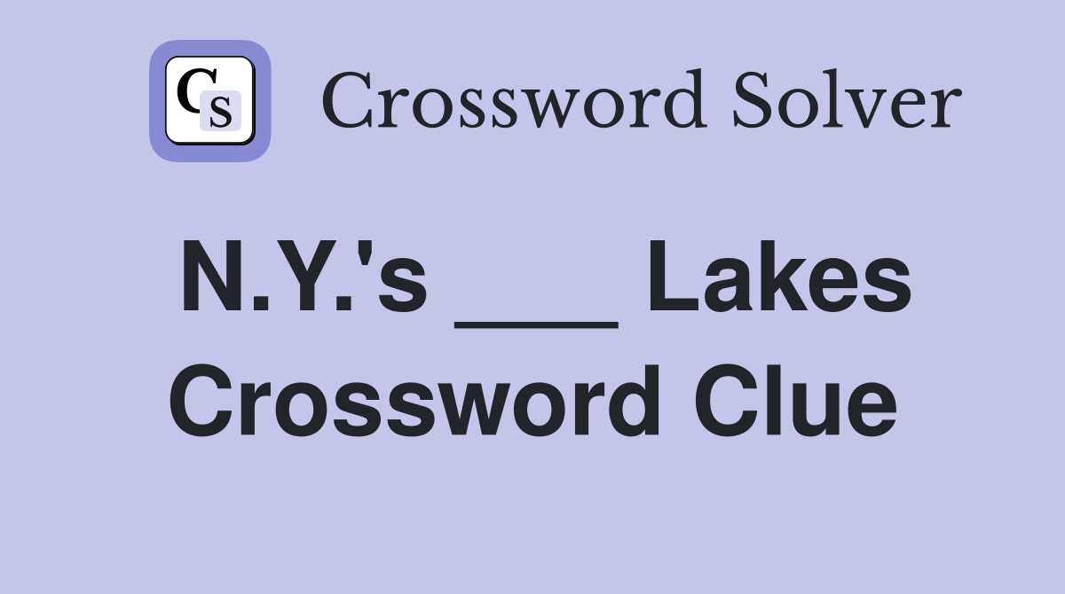 N.Y.'s ___ Lakes Crossword Clue