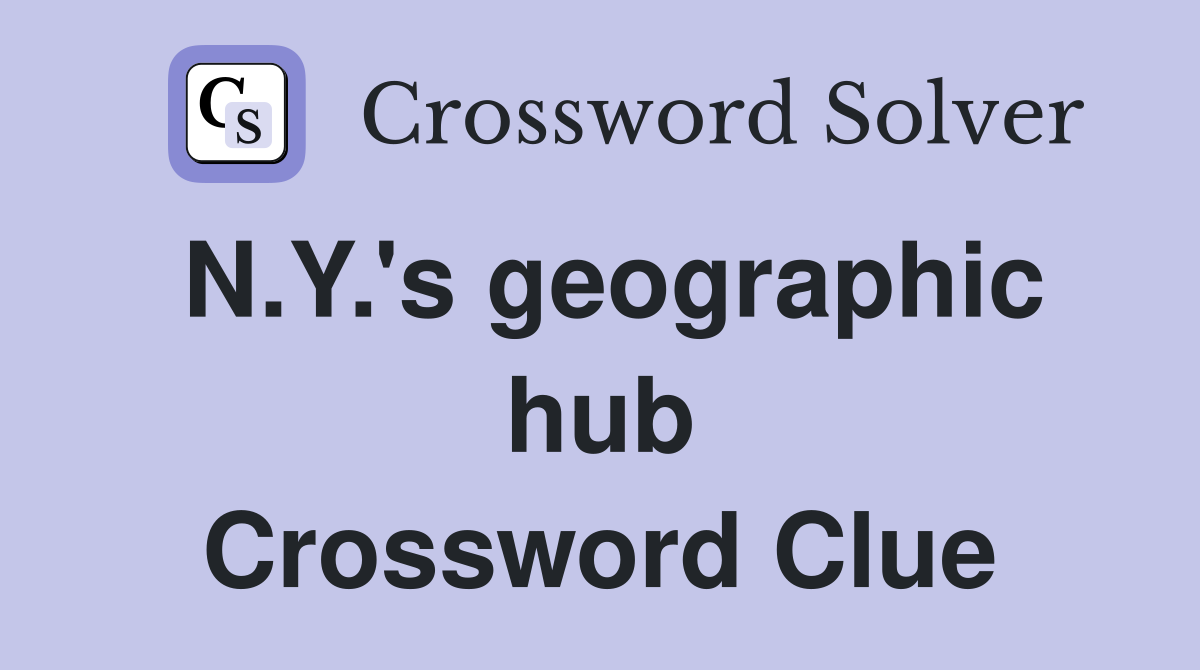 N.Y.'s geographic hub Crossword Clue