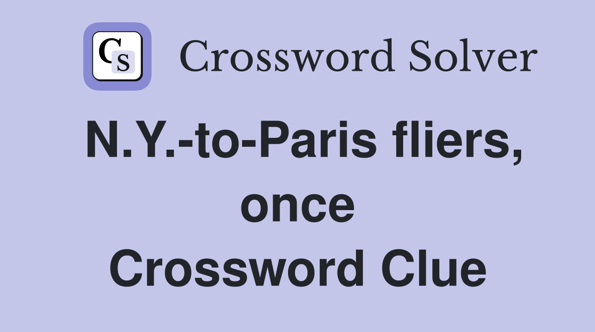 N.Y.-to-Paris fliers, once Crossword Clue