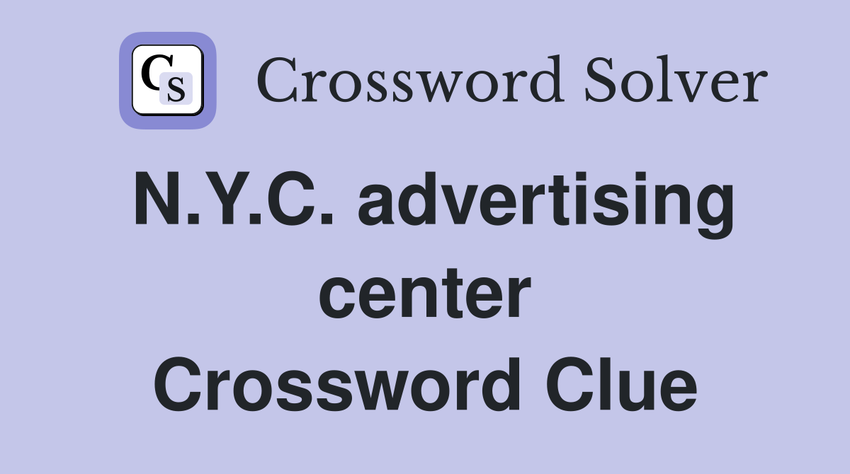 N.Y.C. advertising center Crossword Clue