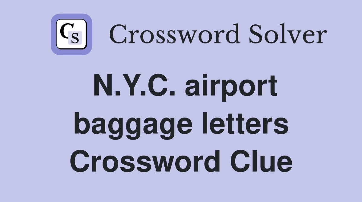 N.Y.C. airport baggage letters Crossword Clue